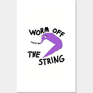 Worm Off The String Posters and Art